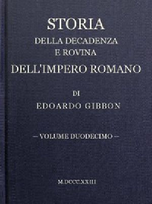 [Gutenberg 45226] • Storia della decadenza e rovina dell'impero romano, volume 12